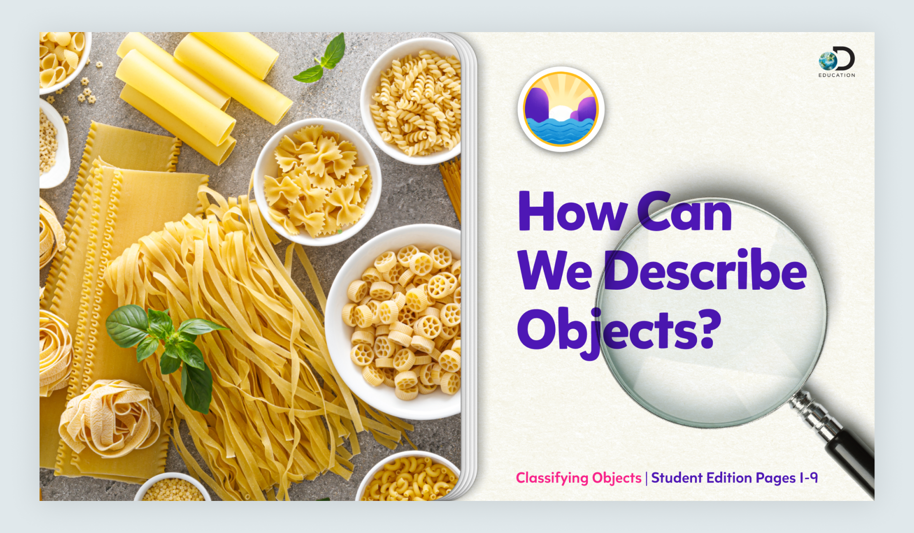 This lesson title slide uses the K-2 Real-World Phenomenon ideogram to indicate the lesson type. *Note- color palette is specific to Science Techbook.